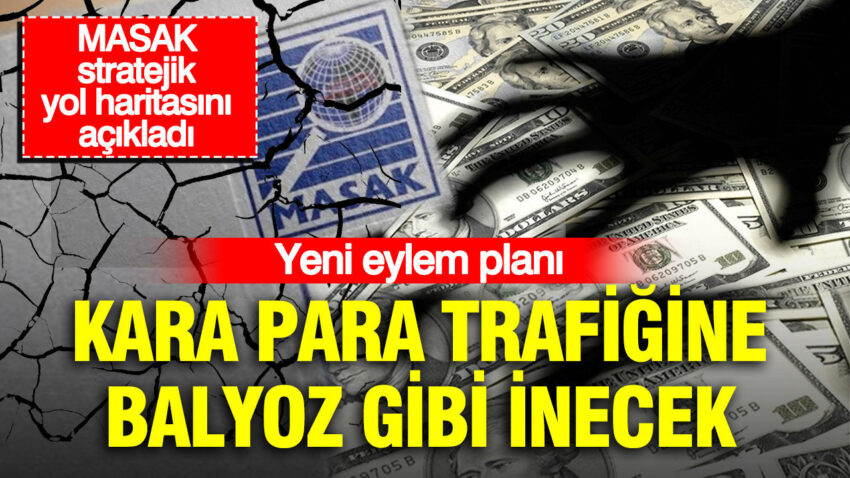 Masak stratejik yol haritasini acikladi yeni eylem plani kara para trafigine balyoz gibi inecek eBxY2M6N
